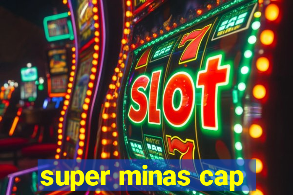 super minas cap